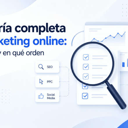 Auditoría completa de marketing online: qué revisar y en qué orden